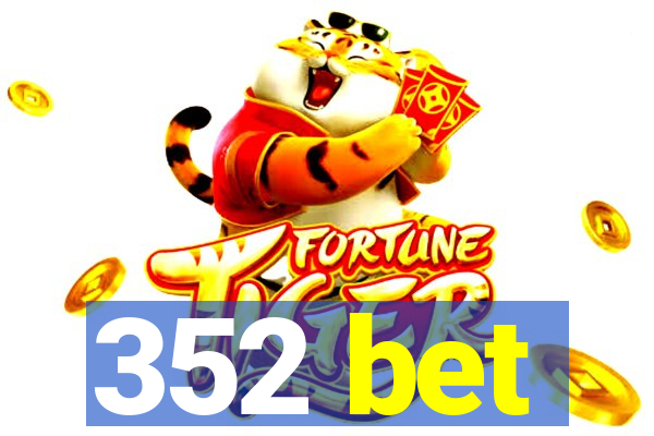 352 bet